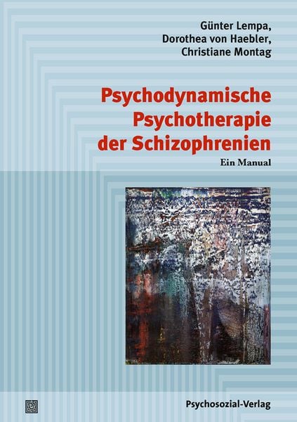 Psychodynamische Psychotherapie der Schizophrenien, Taschenbuch von Günter Lempa , Dorothea Haebler , Christiane Montag, Psychosozial, 9783837927399