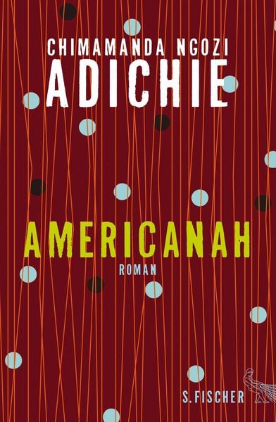 Americanah, Gebundene Ausgabe von Chimamanda Ngozi Adichie, S. Fischer Verlag