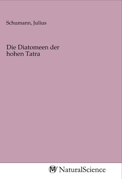 Die Diatomeen der hohen Tatra, Taschenbuch von , MV-NaturalScience, 9783968785097