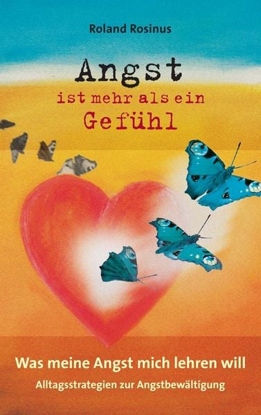 Produktbild: Angst ist mehr als ein Gef&uuml;hl. Was meine Angst mich lehren will.