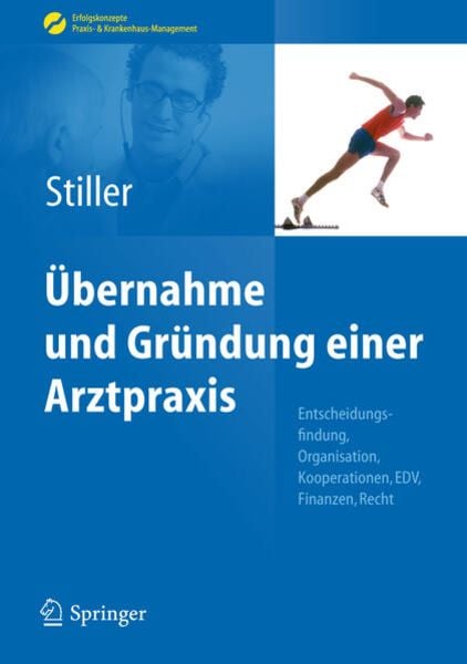Übernahme und Gründung einer Arztpraxis, Gebundene Ausgabe von Thomas Carl Stiller, Springer Berlin, 9783642045448
