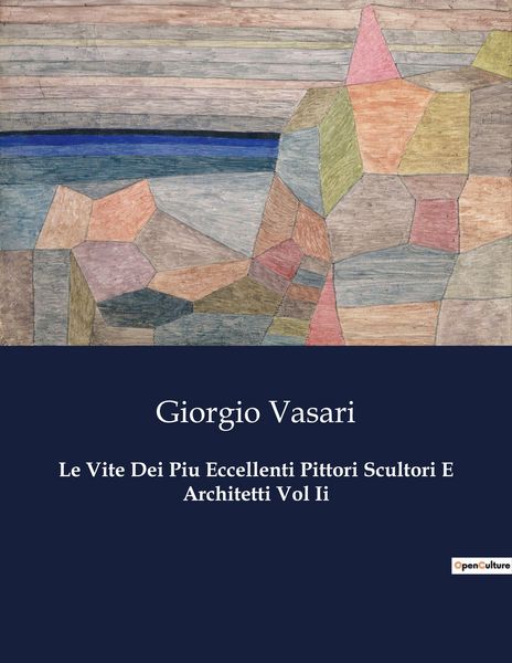 Produktbild: Le Vite Dei Piu Eccellenti Pittori Scultori E Architetti Vol Ii