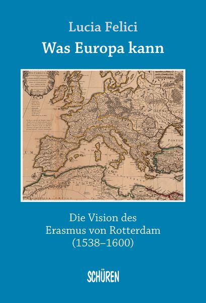 Produktbild: Was Europa kann - die Vision des Erasmus von Rotterdam