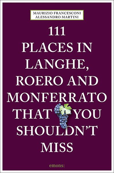 Produktbild: 111 Places in Langhe, Roero and Monferrato That You Shouldn't Miss