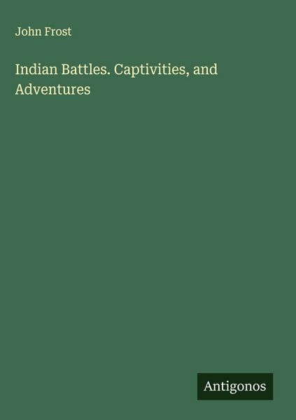 Produktbild: Indian Battles. Captivities, and Adventures