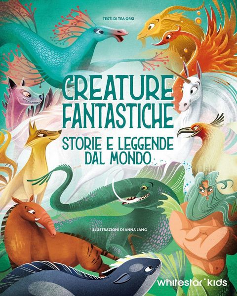 Produktbild: Creature fantastiche. Storie e leggende dal mondo
