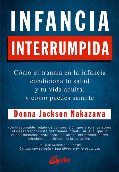 Produktbild: Infancia interrumpida : c&oacute;mo el trauma en la infancia condiciona tu salud y tu vida adulta, y c&oacute;mo puedes sanarte