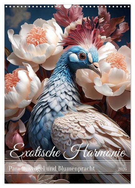 Produktbild: Exotische Harmonie - Paradiesv&ouml;gel und Blumenpracht (Wandkalender 2026 DIN A3 hoch), CALVENDO Monatskalender
