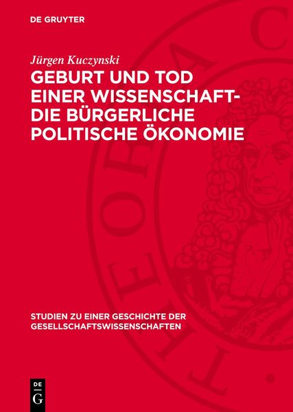 Produktbild: Geburt und Tod einer Wissenschaft- die b&uuml;rgerliche politische &Ouml;konomie
