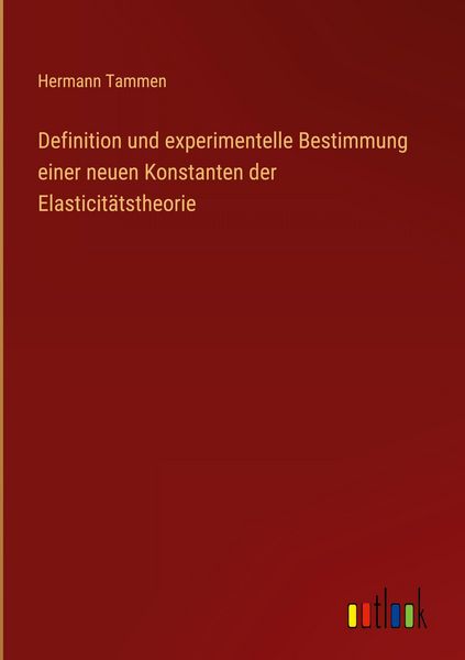 Produktbild: Definition und experimentelle Bestimmung einer neuen Konstanten der Elasticit&auml;tstheorie