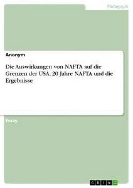 Produktbild: Die Auswirkungen von NAFTA auf die Grenzen der USA. 20 Jahre NAFTA und die Ergebnisse