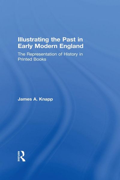 Produktbild: Illustrating the Past in Early Modern England