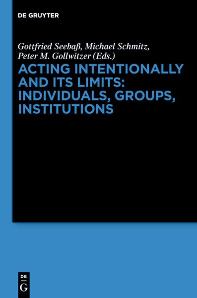 Produktbild: Acting Intentionally and Its Limits: Individuals, Groups, Institutions