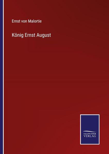 König Ernst August, Taschenbuch von Ernst Malortie, Outlook, 9783375088521