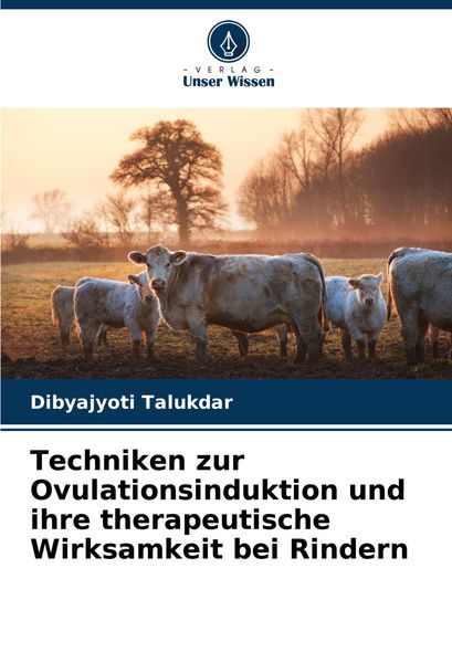Produktbild: Techniken zur Ovulationsinduktion und ihre therapeutische Wirksamkeit bei Rindern