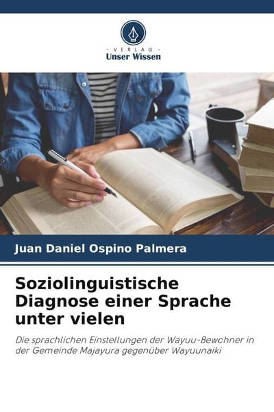 Soziolinguistische Diagnose einer Sprache unter vielen, Taschenbuch von Juan Daniel Ospino Palmera, Verlag Unser Wissen, 9786205124994