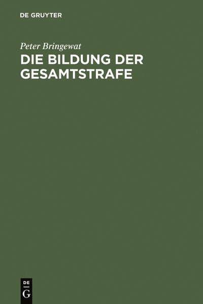 'Die Bildung Der Gesamtstrafe' Von 'Peter Bringewat' - Buch - '978-3-11 ...