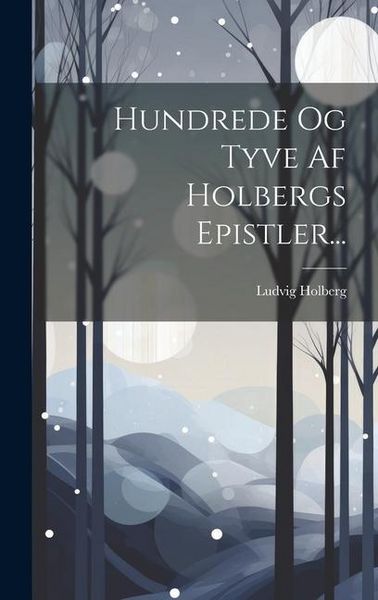 Produktbild: Hundrede Og Tyve Af Holbergs Epistler...