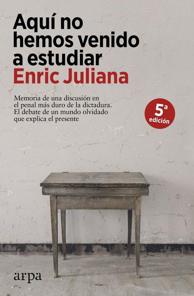 Produktbild: Aqu&iacute; no hemos venido a estudiar : memoria de una discusi&oacute;n en el penal m&aacute;s duro de la dictadura : el debate de un mundo olvidado que explica el presen