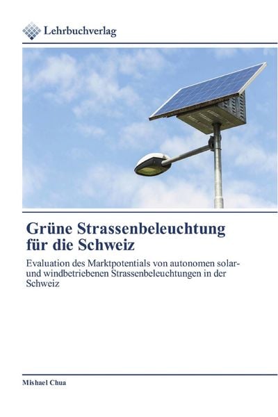 Grüne Strassenbeleuchtung für die Schweiz, Taschenbuch von Mishael Chua, Lehrbuchverlag, 9786202490726