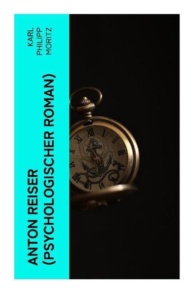 Produktbild: Anton Reiser (Psychologischer Roman)