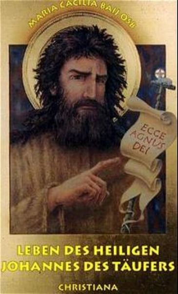 Leben des heiligen Johannes des Täufers, Taschenbuch von Maria C. Baij, Christiana, 9783717110972