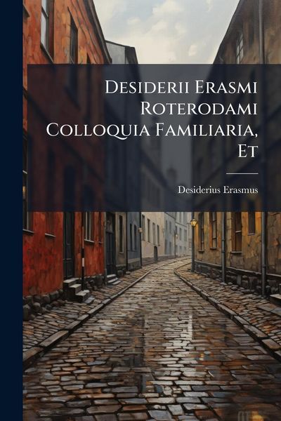 Produktbild: Desiderii Erasmi Roterodami Colloquia Familiaria, Et