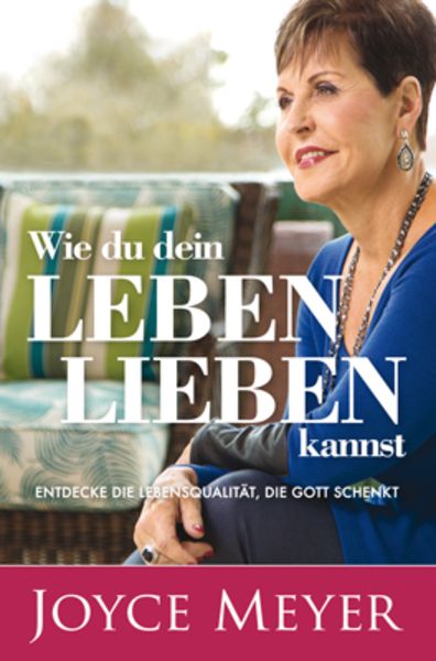 Wie du dein Leben lieben kannst, Paperback von Joyce Meyer, Joyce Meyer Ministries, 978-3-945678-34-3