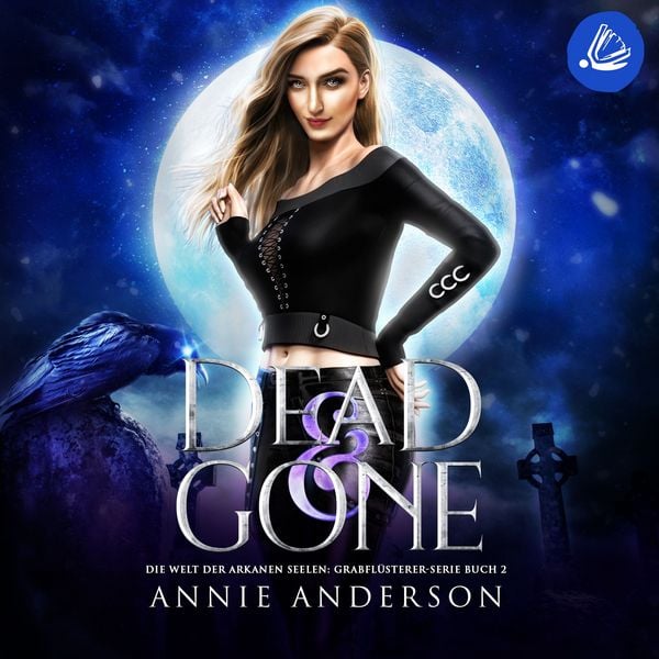 Produktbild: Dead and Gone (Die Welt der Arkanen Seelen: Grabflüsterer, Band 2)