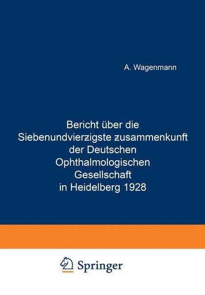 Produktbild: Bericht &Uuml;ber die Siebenundvierzigste Zusammenkunft der Deutschen Ophthalmologischen Gesellschaft in Heidelberg 1928