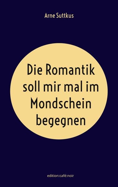 Produktbild: Die Romantik soll mir mal im Mondschein begegnen