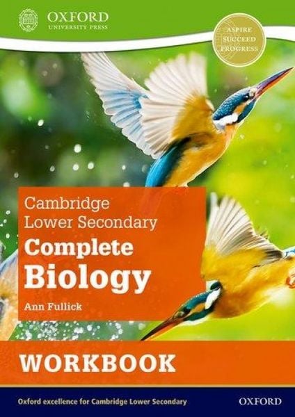 Cambridge Lower Secondary Complete Biology: Workbook (Second Edition), Taschenbuch von Ann Fullick, Oxford Children's Books, 978-1-382-01846-3