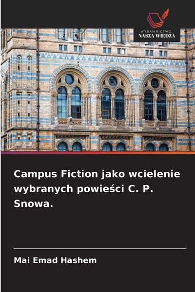 Produktbild: Campus Fiction jako wcielenie wybranych powie&iquest;ci C. P. Snowa.