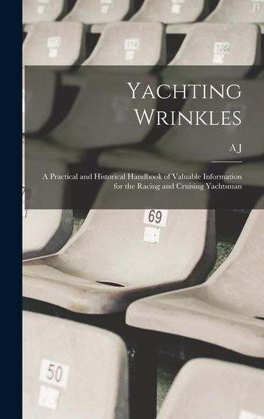 Produktbild: Yachting Wrinkles; a Practical and Historical Handbook of Valuable Information for the Racing and Cruising Yachtsman