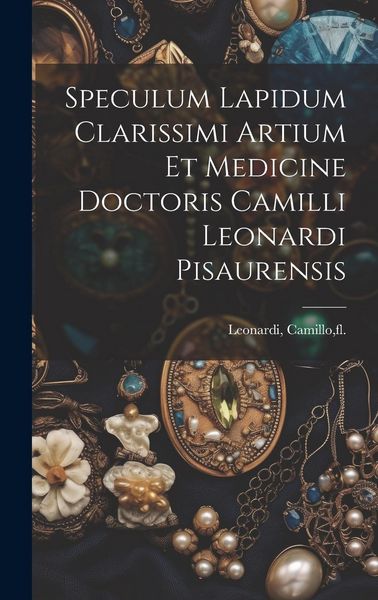 Produktbild: Speculum lapidum clarissimi artium et medicine doctoris Camilli Leonardi pisaurensis