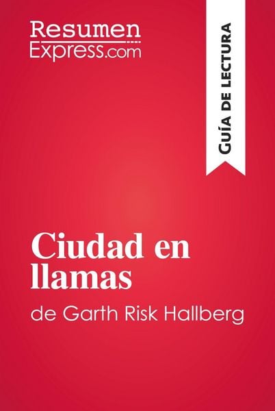 Produktbild: Ciudad en llamas de Garth Risk Hallberg (Gu&iacute;a de lectura)