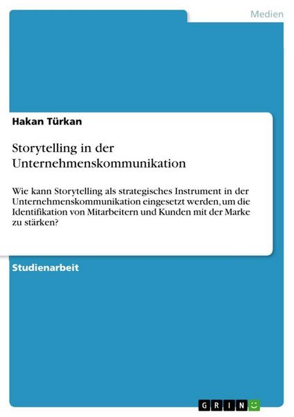 Storytelling in der Unternehmenskommunikation, Taschenbuch von Hakan Türkan, GRIN, 9783389173091