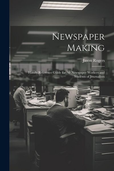 Produktbild: Newspaper Making: Handy Reference Guide for All Newspaper Workers and Students of Journalism