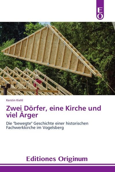 Zwei Dörfer, eine Kirche und viel Ärger, Taschenbuch von Kerstin Kiehl, Editiones Originum, 9783639540017