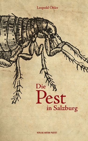Die Pest in Salzburg, Paperback von Leopold Öhler, Verlag Anton Pustet Salzburg, 9783702507251