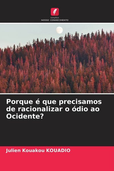 Produktbild: Porque &eacute; que precisamos de racionalizar o &oacute;dio ao Ocidente?