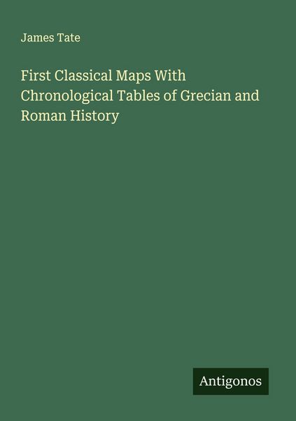 Produktbild: First Classical Maps With Chronological Tables of Grecian and Roman History