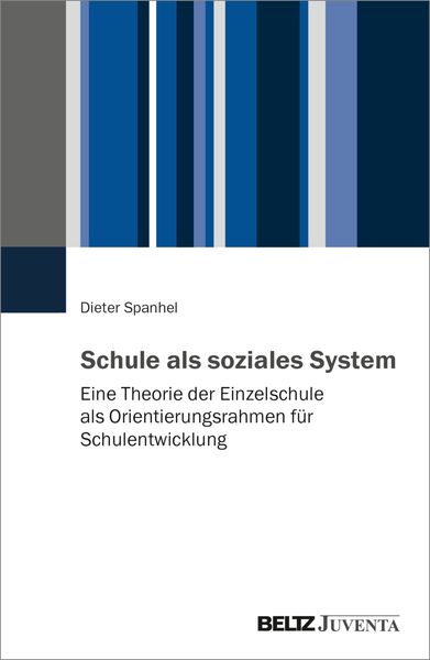 Schule als soziales System, Taschenbuch von Dieter Spanhel, Juventa Verlag ein Imprint der Beltz Verlagsgruppe GmbH & Co. KG, 9783779985129