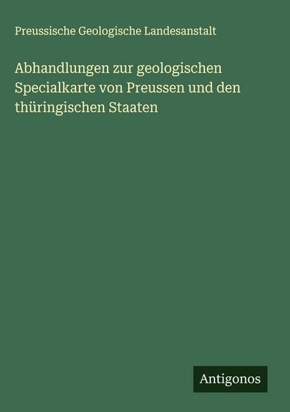Produktbild: Abhandlungen zur geologischen Specialkarte von Preussen und den th&uuml;ringischen Staaten
