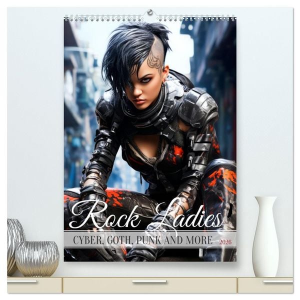 ROCK LADIES Cyber, goth, punk and more (High Quality Premium Wall Calendar 2026 DIN A2 portrait),CALVENDO 12 Month Wall Calendar