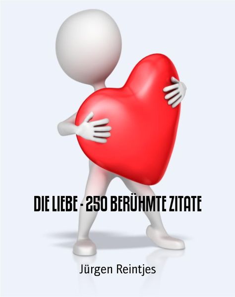 Produktbild: Die Liebe - 250 Ber&uuml;hmte Zitate