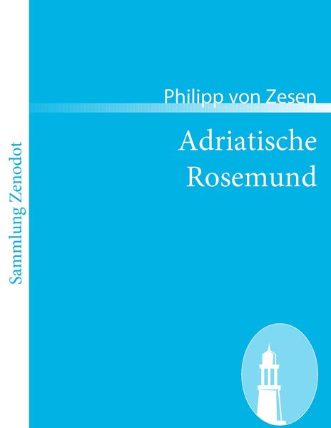 Adriatische Rosemund, Taschenbuch von Philipp Zesen, Contumax, 9783866404229