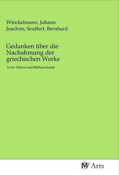 Gedanken über die Nachahmung der griechischen Werke, Taschenbuch von , MV-Arts, 9783968710198