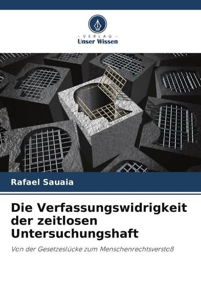 Produktbild: Die Verfassungswidrigkeit der zeitlosen Untersuchungshaft