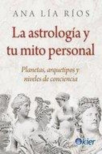 Produktbild: La astrolog&iacute;a y tu mito personal : planetas, arquetipos y niveles de conciencia